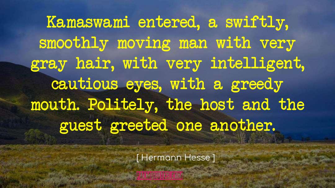 Hermann Hesse Quotes: Kamaswami entered, a swiftly, smoothly