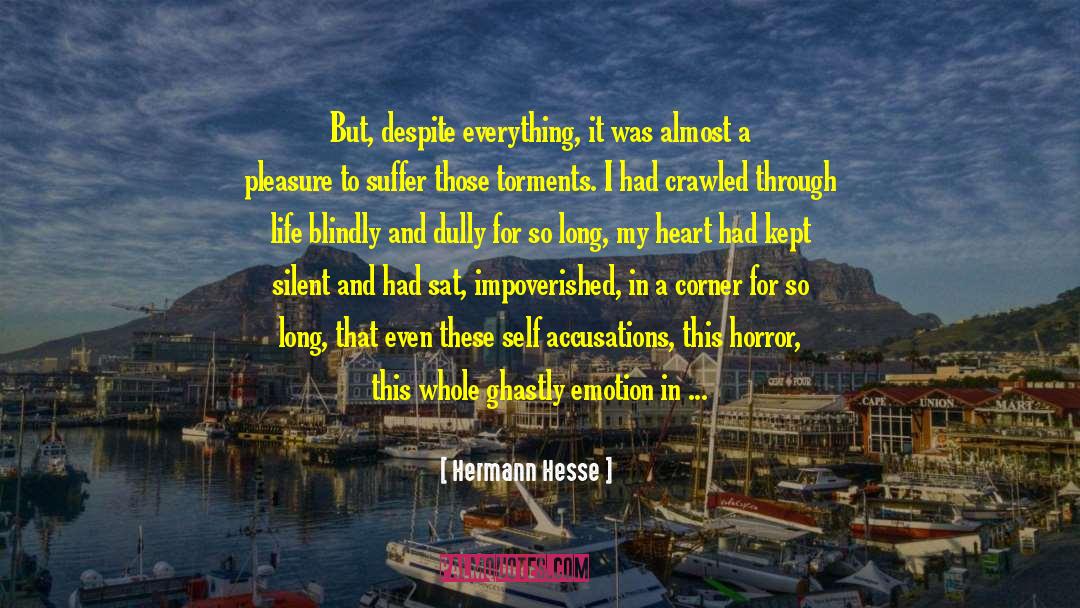 Hermann Hesse Quotes: But, despite everything, it was