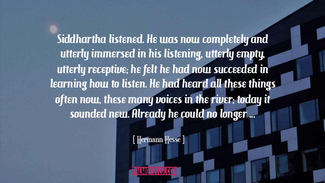 Hermann Hesse Quotes: Siddhartha listened. He was now