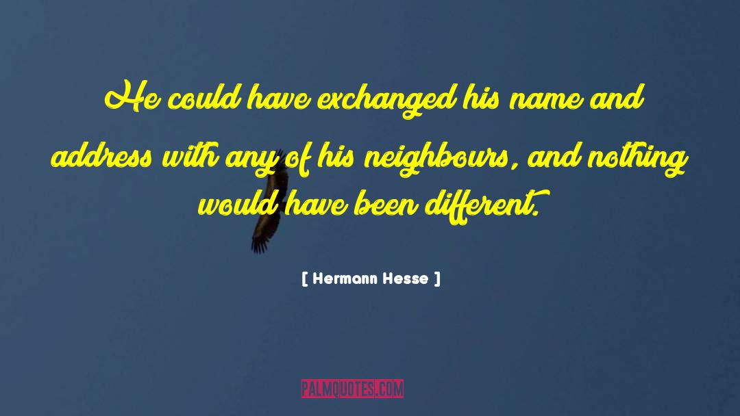 Hermann Hesse Quotes: He could have exchanged his