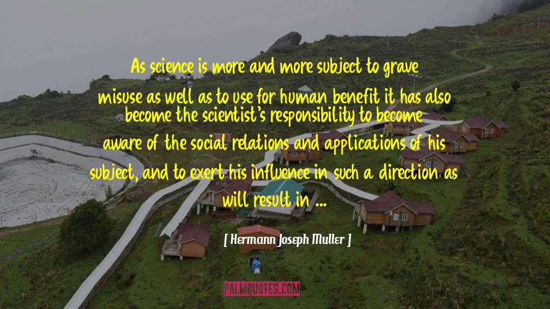 Hermann Joseph Muller Quotes: As science is more and