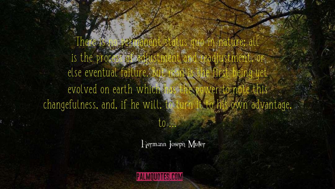 Hermann Joseph Muller Quotes: There is no permanent status