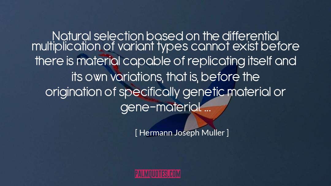 Hermann Joseph Muller Quotes: Natural selection based on the