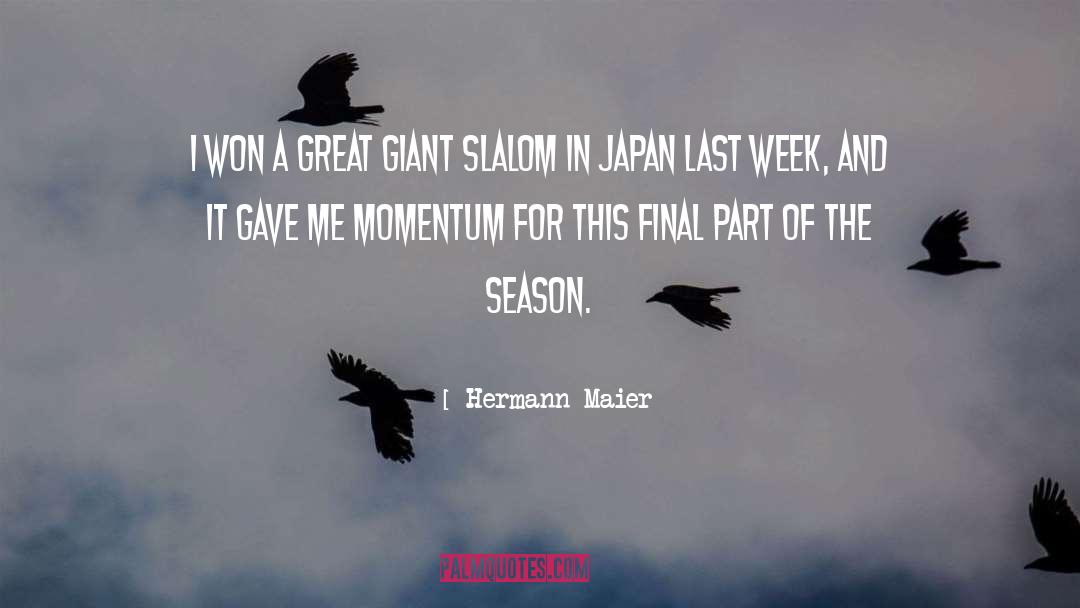 Hermann Maier Quotes: I won a great giant