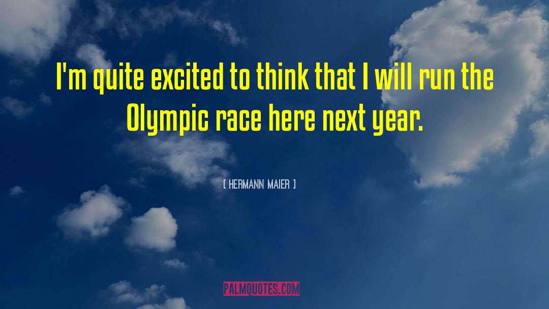 Hermann Maier Quotes: I'm quite excited to think