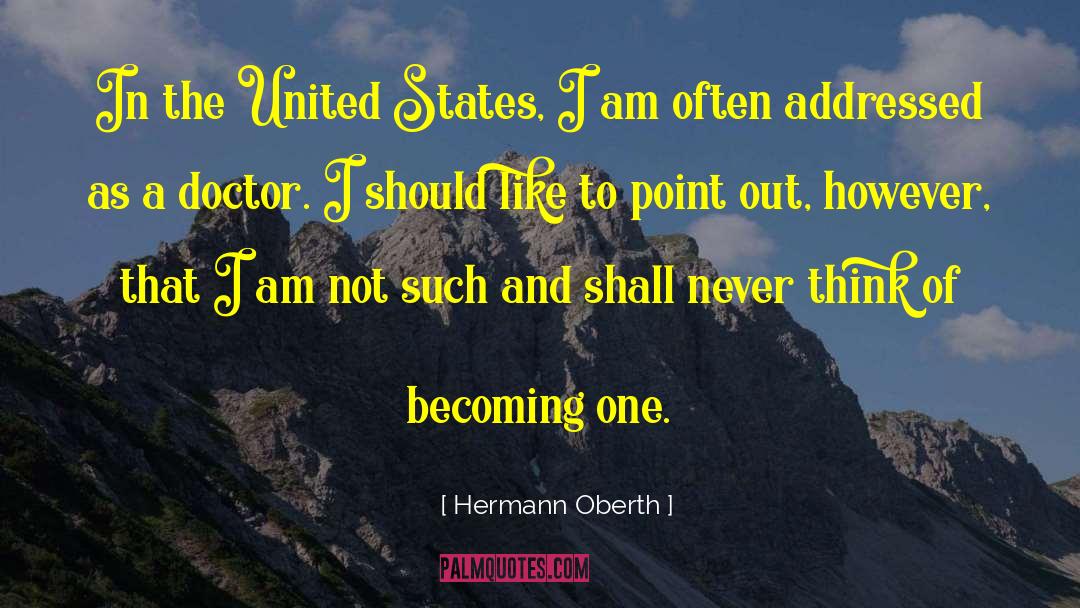 Hermann Oberth Quotes: In the United States, I