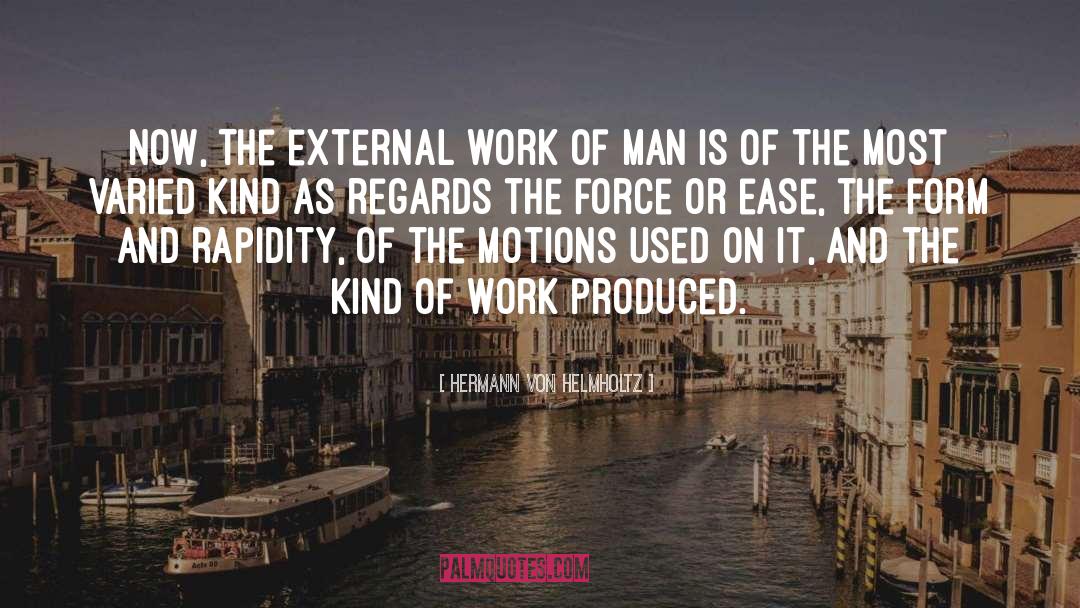 Hermann Von Helmholtz Quotes: Now, the external work of