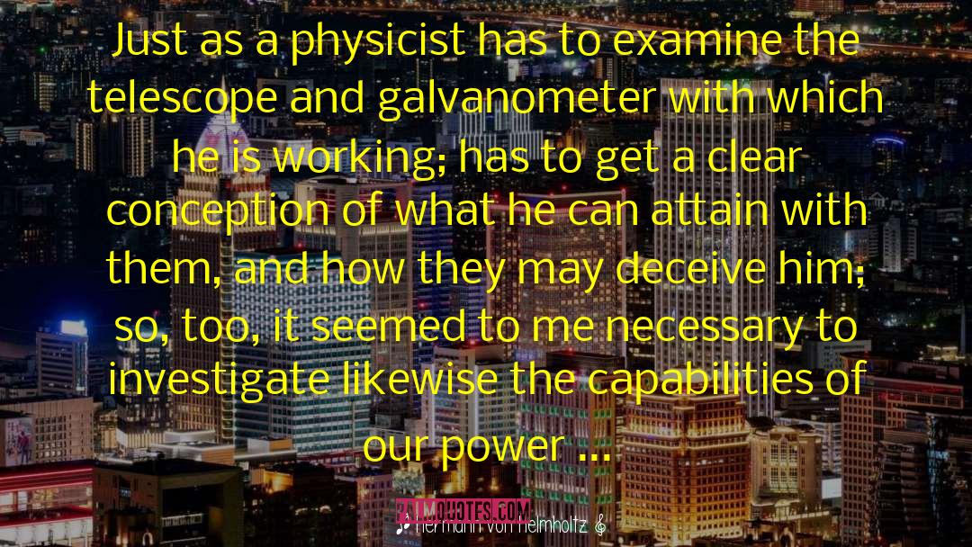 Hermann Von Helmholtz Quotes: Just as a physicist has