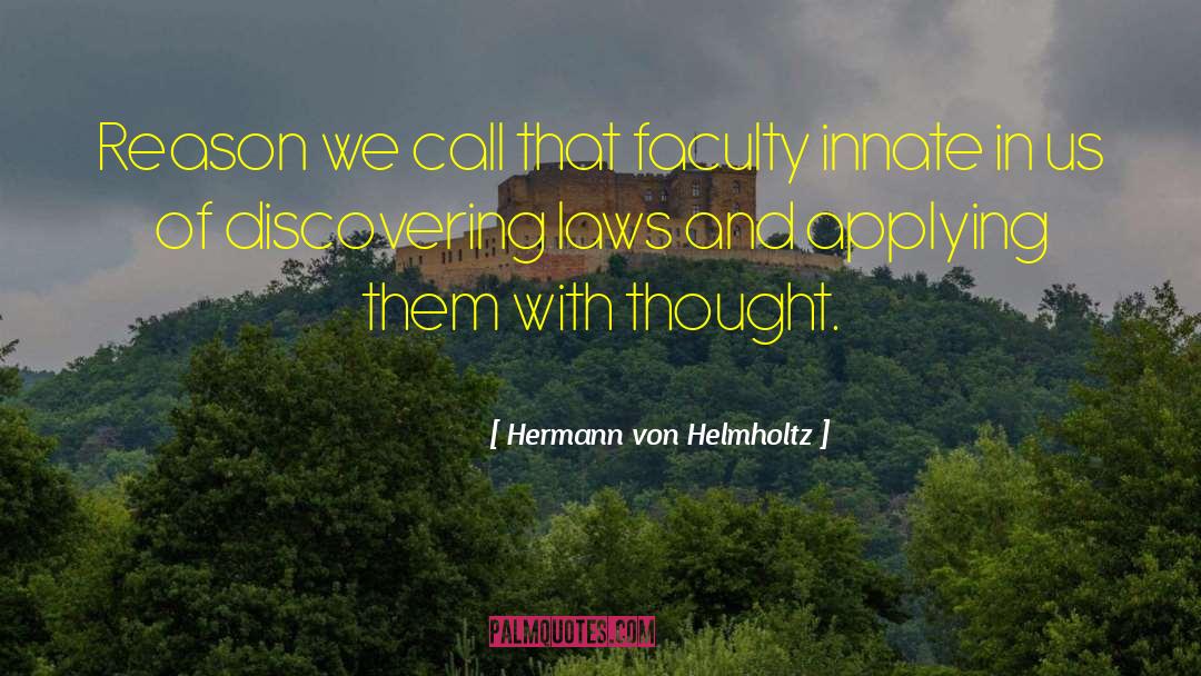 Hermann Von Helmholtz Quotes: Reason we call that faculty