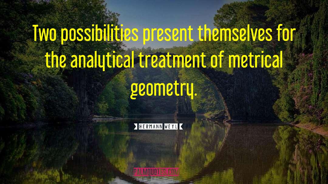 Hermann Weyl Quotes: Two possibilities present themselves for