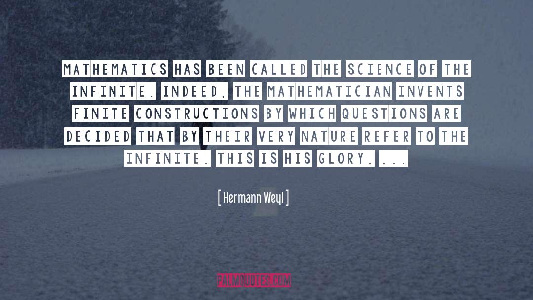 Hermann Weyl Quotes: Mathematics has been called the