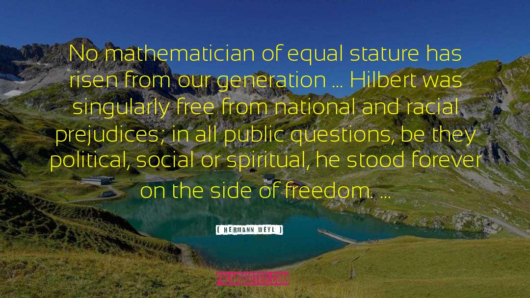 Hermann Weyl Quotes: No mathematician of equal stature