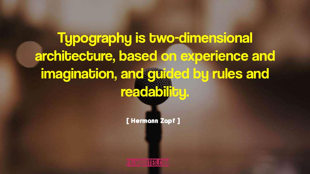Hermann Zapf Quotes: Typography is two-dimensional architecture, based