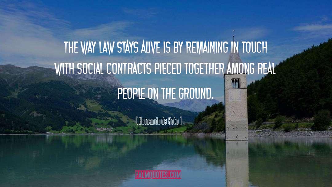 Hernando De Soto Quotes: The way law stays alive