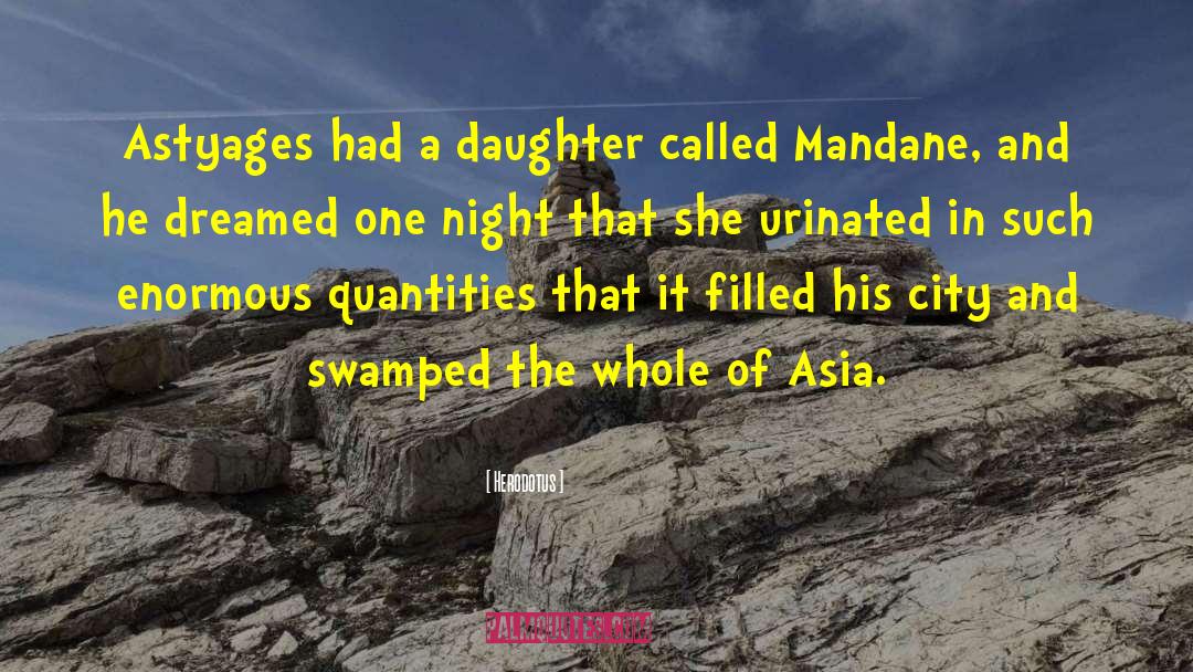 Herodotus Quotes: Astyages had a daughter called