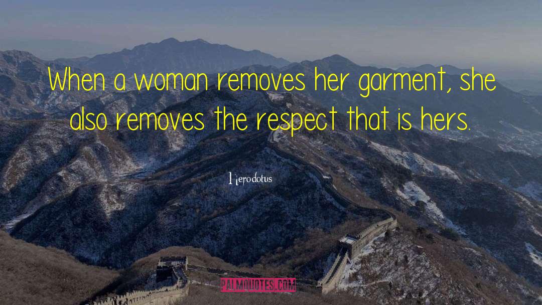 Herodotus Quotes: When a woman removes her
