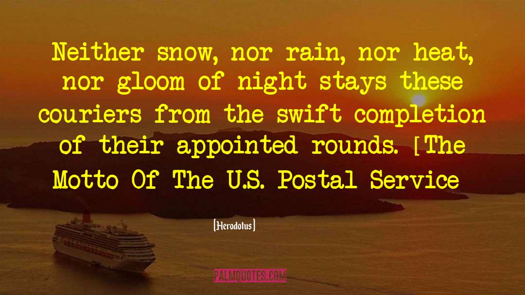 Herodotus Quotes: Neither snow, nor rain, nor