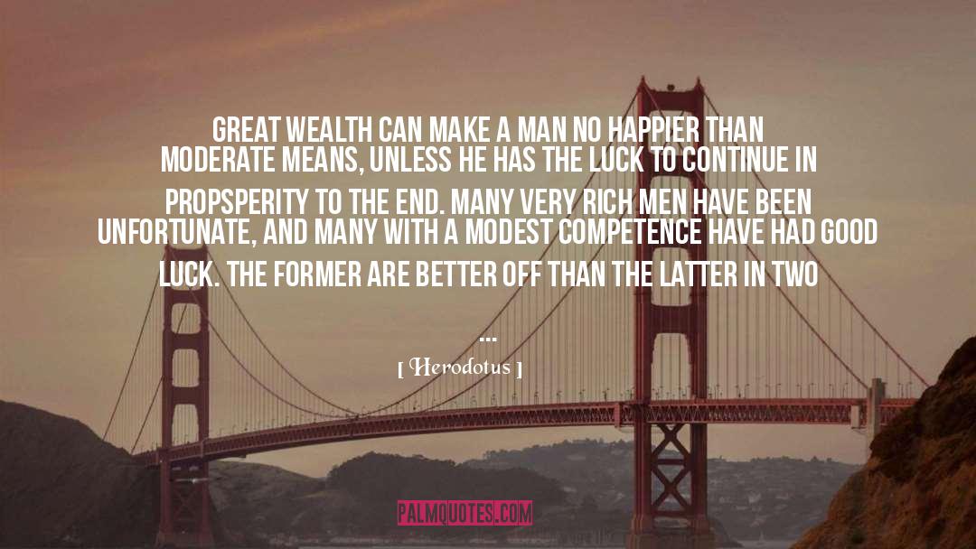 Herodotus Quotes: Great wealth can make a