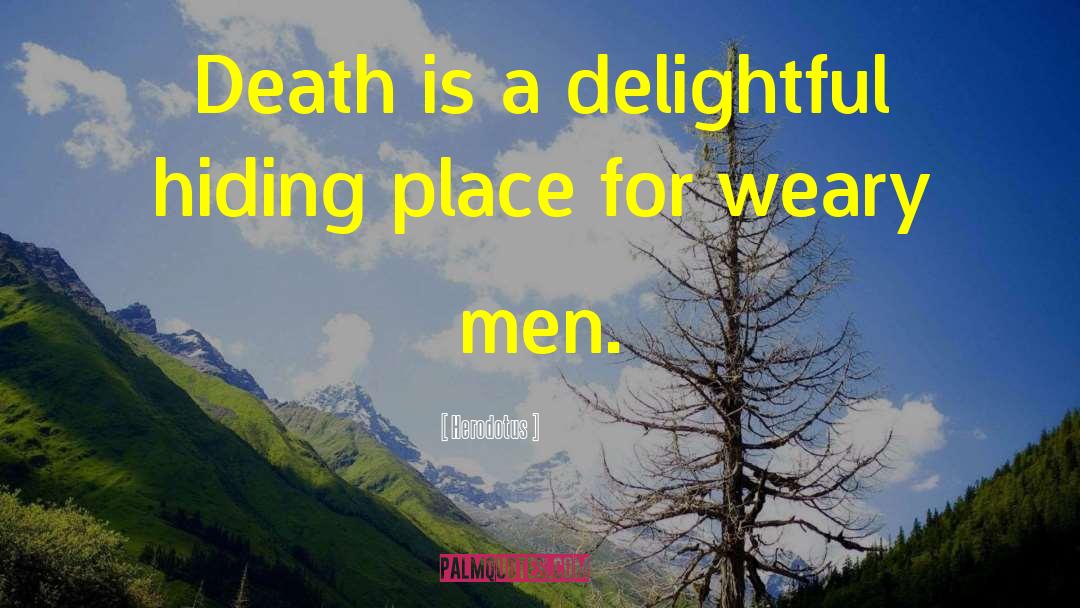 Herodotus Quotes: Death is a delightful hiding