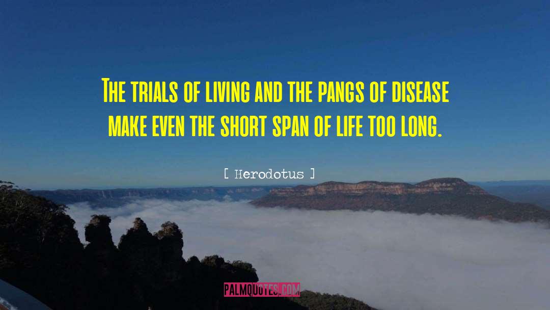 Herodotus Quotes: The trials of living and