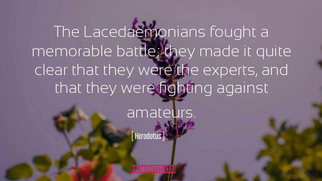 Herodotus Quotes: The Lacedaemonians fought a memorable