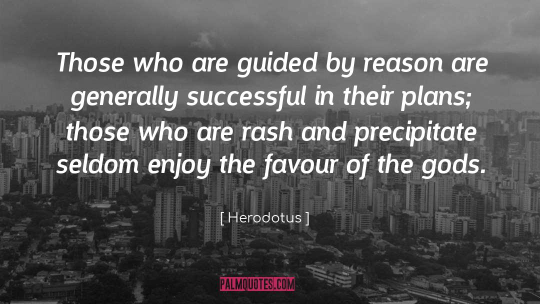 Herodotus Quotes: Those who are guided by
