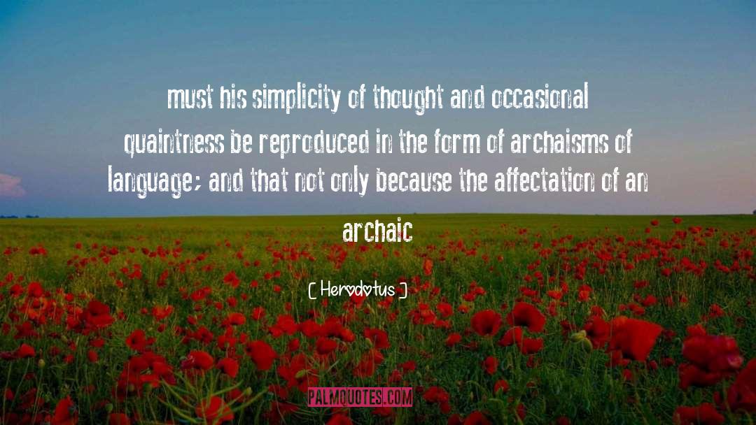Herodotus Quotes: must his simplicity of thought