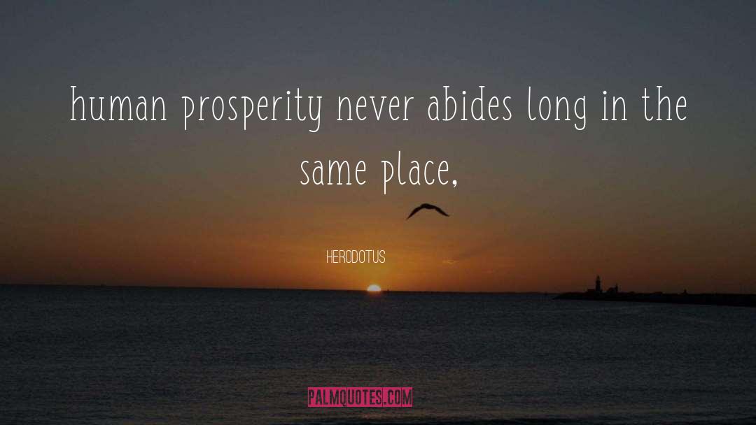 Herodotus Quotes: human prosperity never abides long
