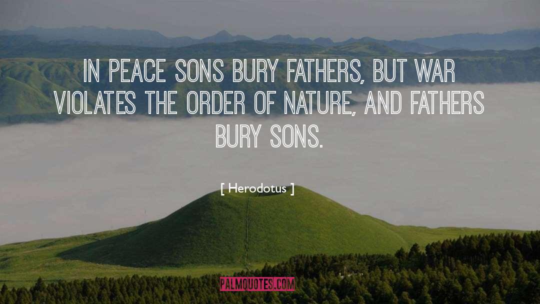 Herodotus Quotes: In peace sons bury fathers,