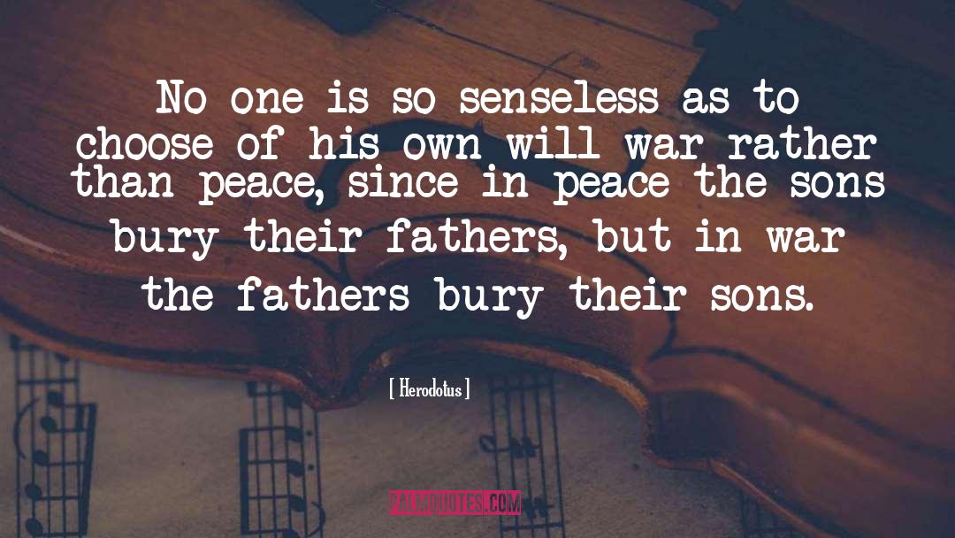 Herodotus Quotes: No one is so senseless