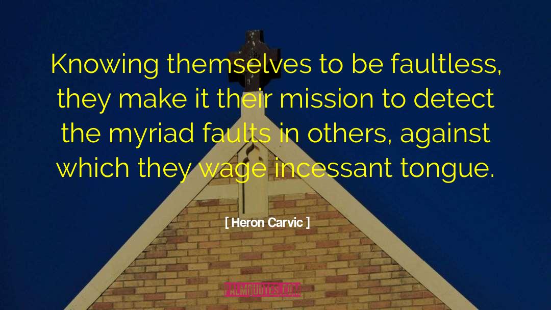 Heron Carvic Quotes: Knowing themselves to be faultless,