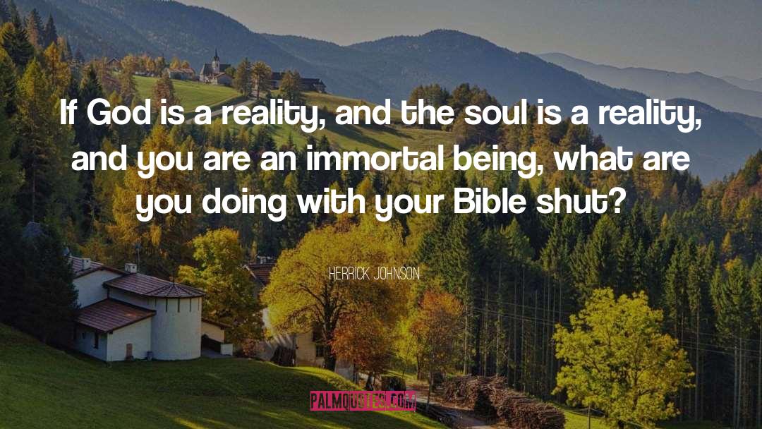 Herrick Johnson Quotes: If God is a reality,