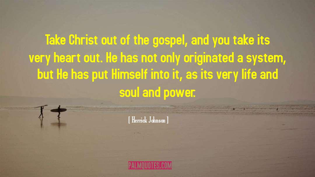 Herrick Johnson Quotes: Take Christ out of the