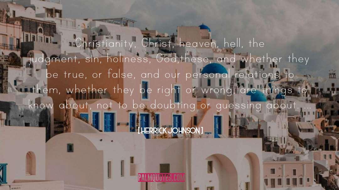 Herrick Johnson Quotes: Christianity, Christ, heaven, hell, the