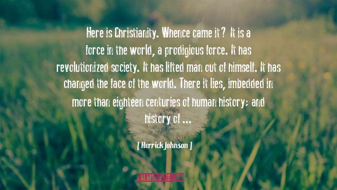 Herrick Johnson Quotes: Here is Christianity. Whence came