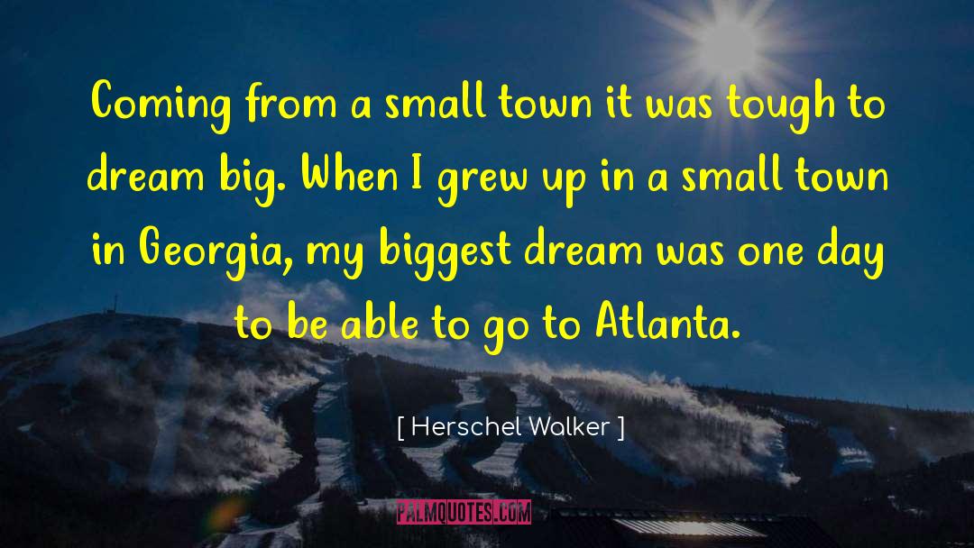 Herschel Walker Quotes: Coming from a small town