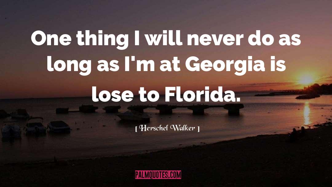 Herschel Walker Quotes: One thing I will never