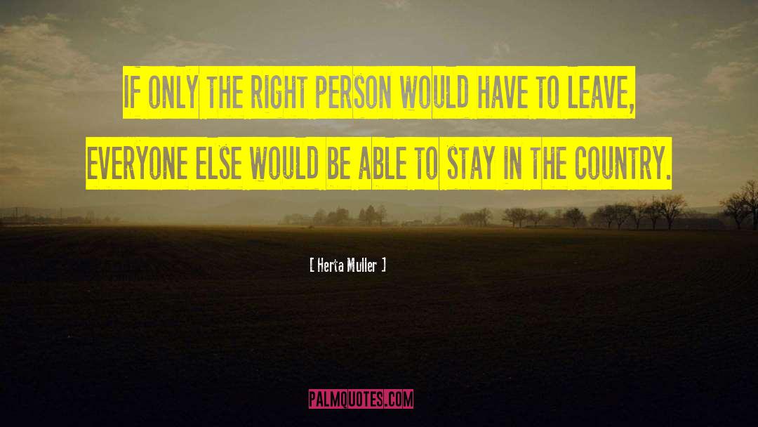 Herta Muller Quotes: If only the right person