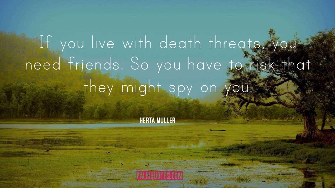 Herta Muller Quotes: If you live with death