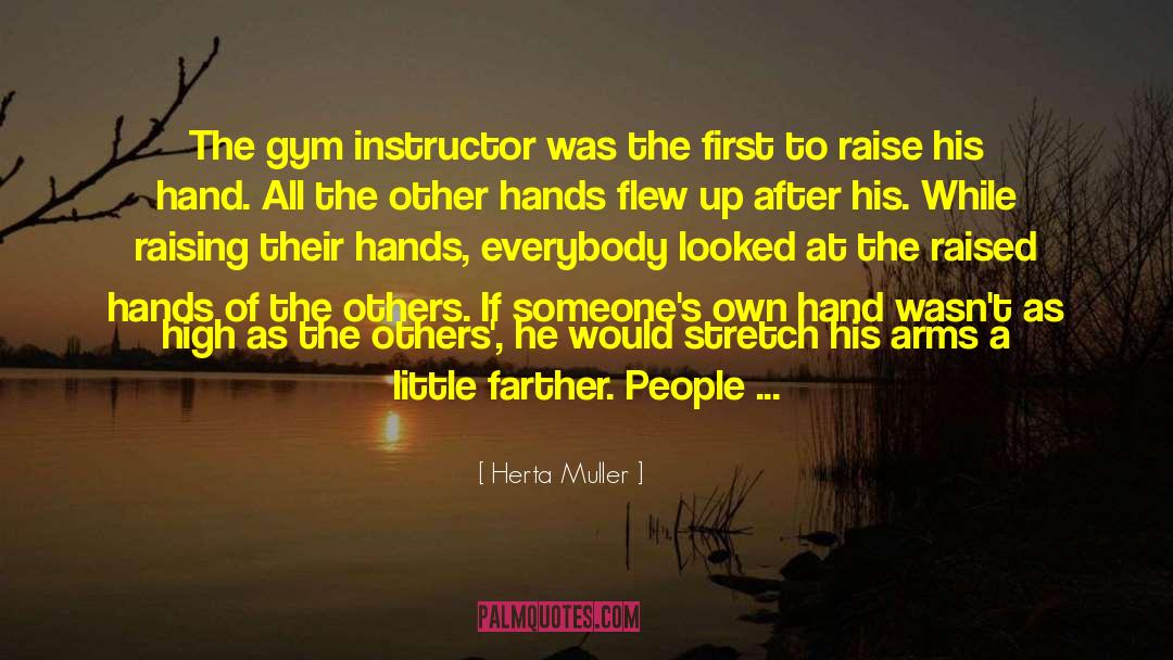 Herta Muller Quotes: The gym instructor was the