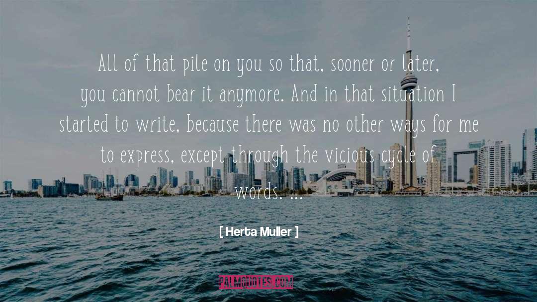 Herta Muller Quotes: All of that pile on
