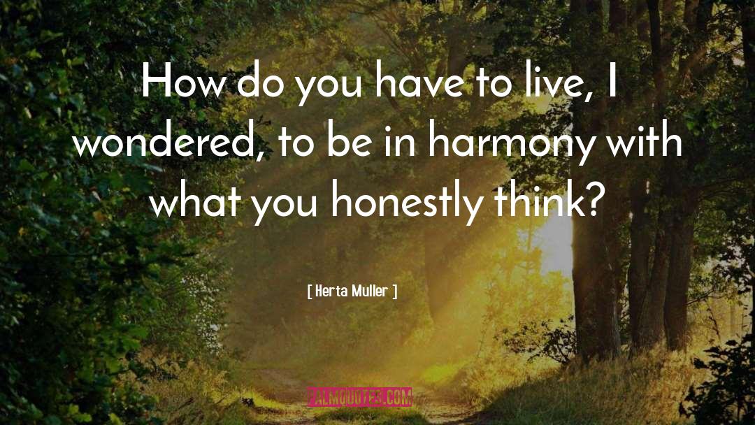 Herta Muller Quotes: How do you have to