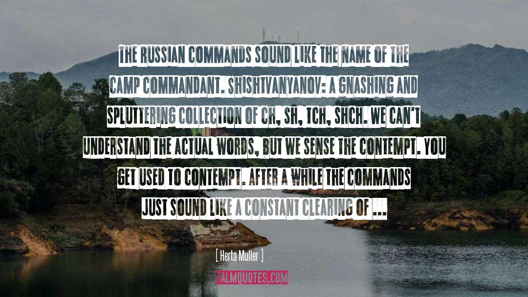 Herta Muller Quotes: The Russian commands sound like