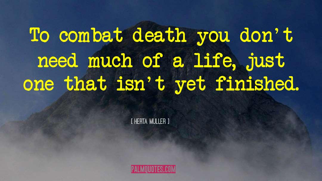 Herta Muller Quotes: To combat death you don't