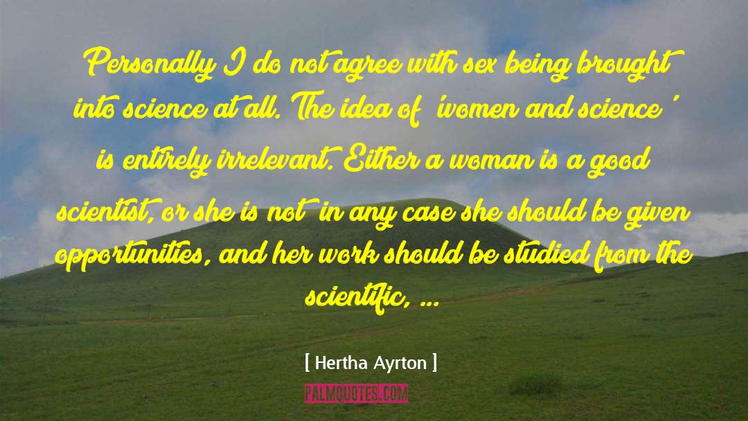 Hertha Ayrton Quotes: Personally I do not agree