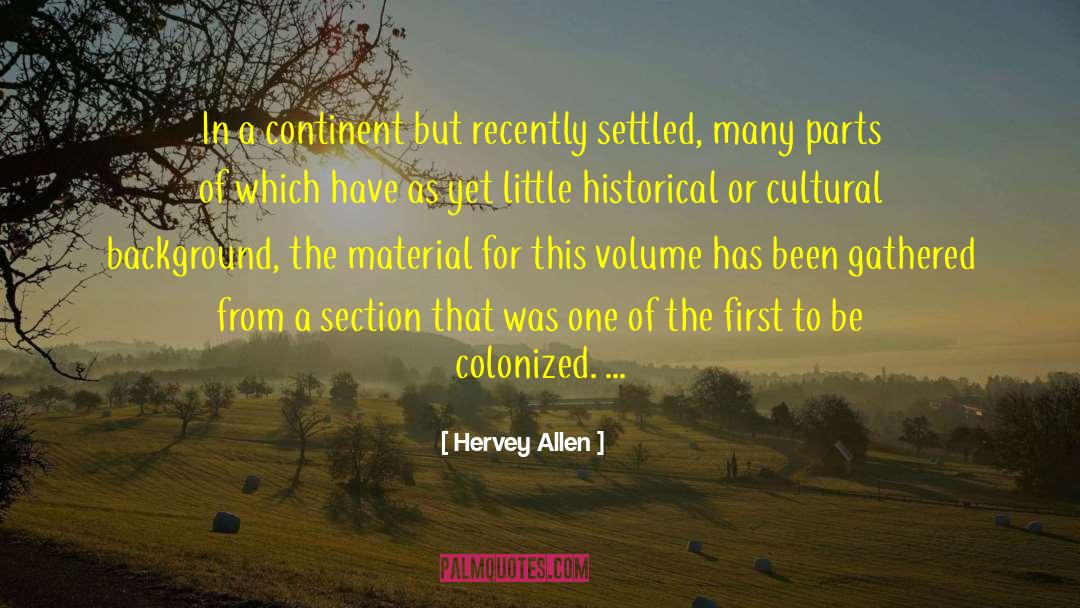 Hervey Allen Quotes: In a continent but recently