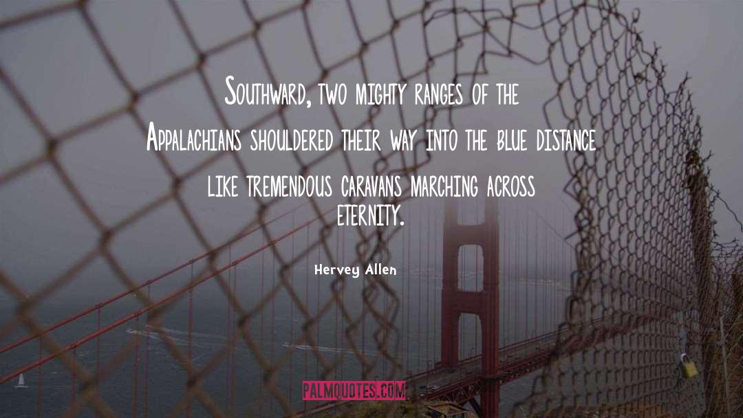 Hervey Allen Quotes: Southward, two mighty ranges of