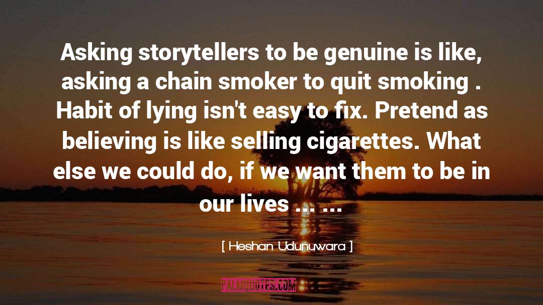 Heshan Udunuwara Quotes: Asking storytellers to be genuine