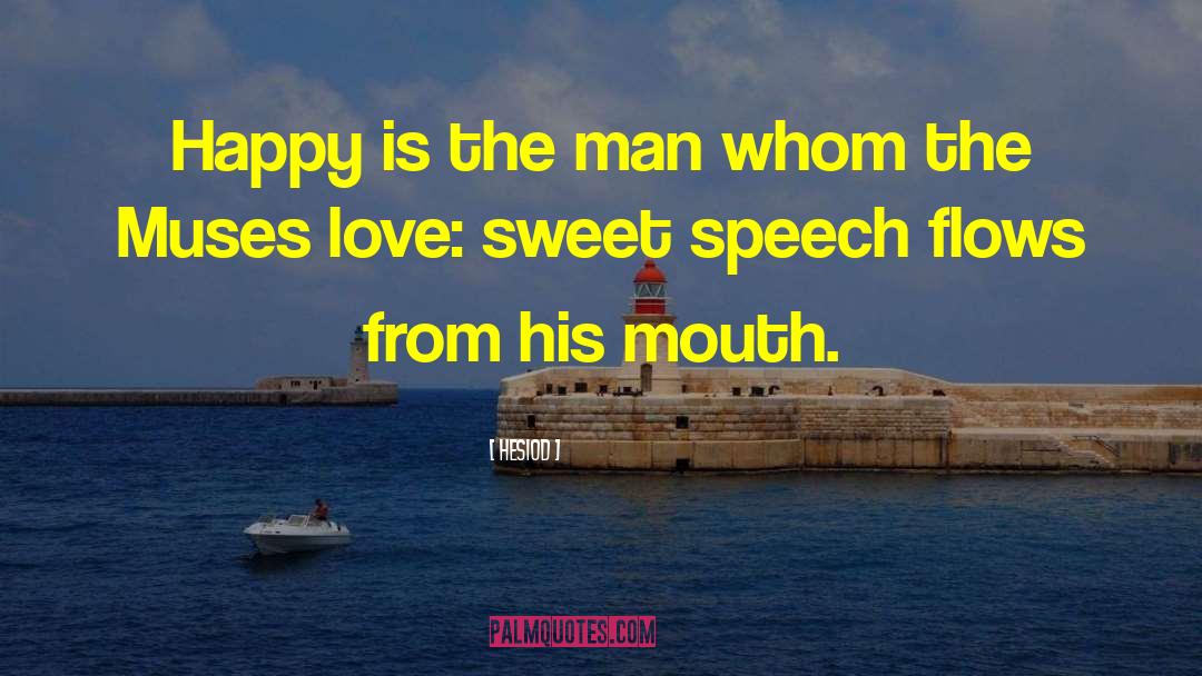 Hesiod Quotes: Happy is the man whom