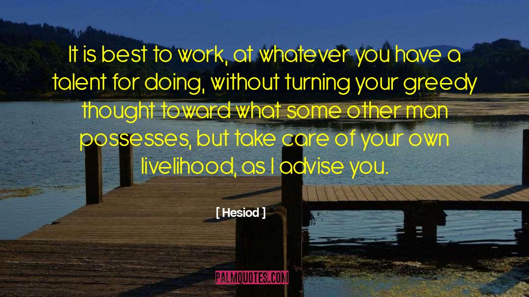 Hesiod Quotes: It is best to work,